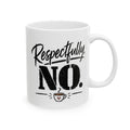 Ceramic Mug - "Really? No." Funny Coffee Cup for Sarcastic Adults (11oz, 15oz)