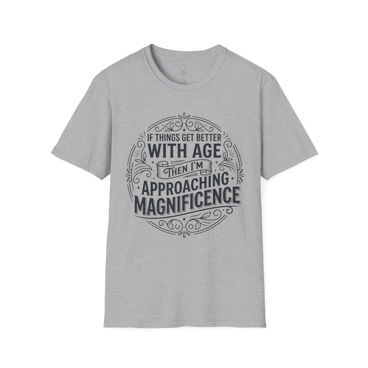 Approaching Magnificence T-Shirt — Funny Aging Birthday Tee