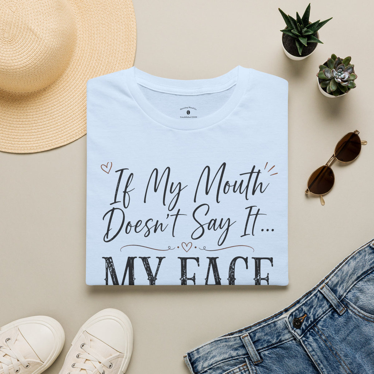T‑Shirt — “If My Mouth Doesn’t Say It… My Face Definitely Will” Casual Graphic Tee