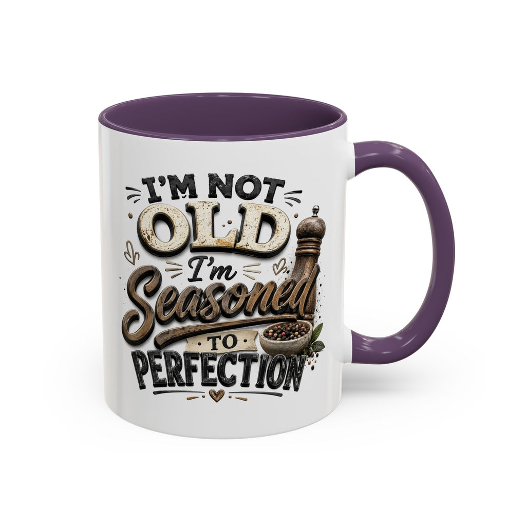 Seasoned to Perfection Coffee Mug - Funny 'I'm Not Old, I'm Seasoned to Perfection' Accent Mug
