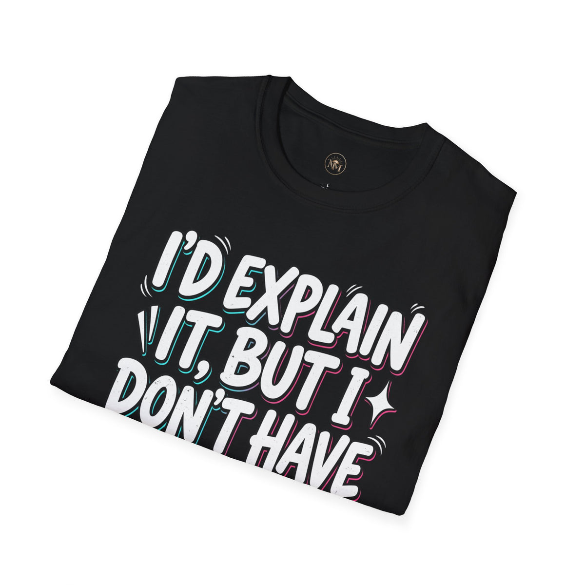 "I'd Explain It, But I Don't Have Crayons" Funny Sarcastic Tee