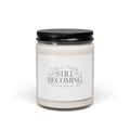 Still Becoming Scented Soy Candle — 9oz Inspirational Jar Candle