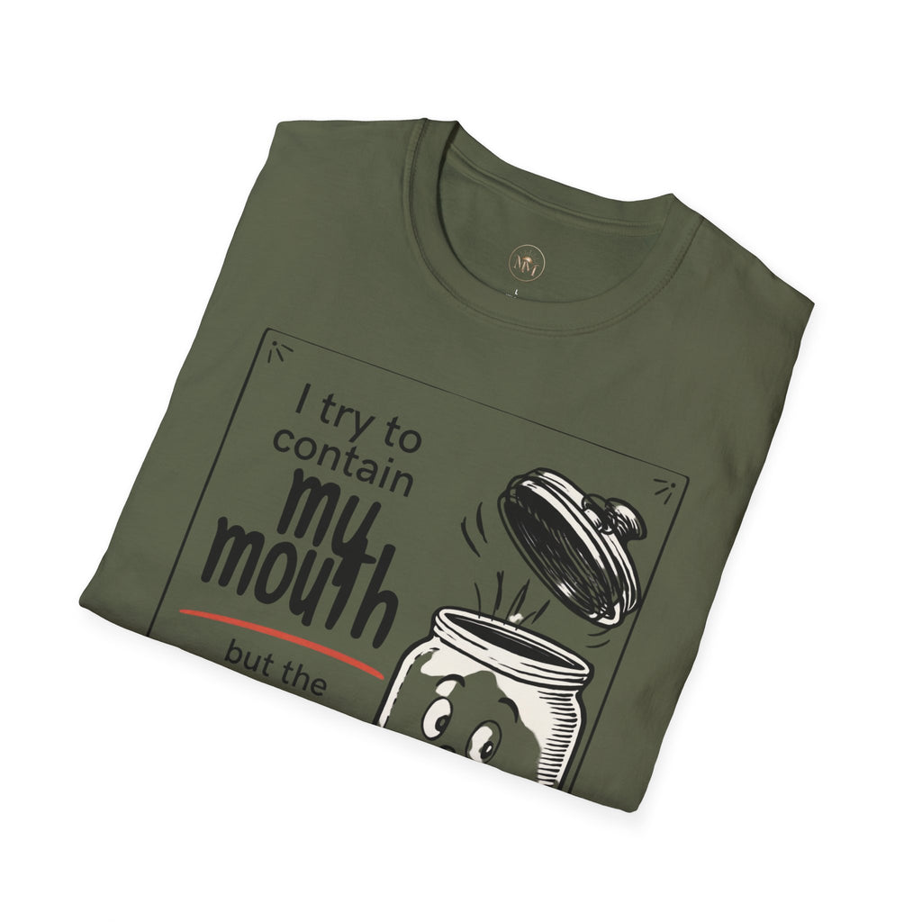 I Try to Contain My Mouth but the Lid Keeps Popping Off- Funny Sarcastic Tee