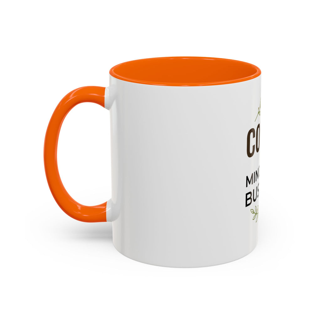 Coffee Mug - "Coffee & Mind Your Business" Ceramic Accent Mug