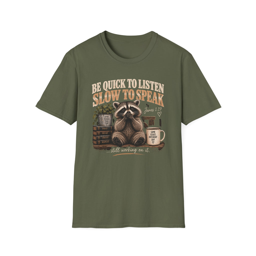 Be Quick to Listen Slow to Speak Raccoon T-Shirt – James 1:19 Inspirational Tee