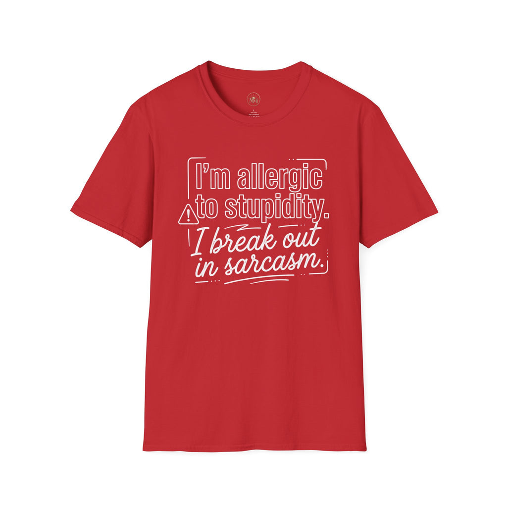 "I'm allergic to stupidity. I break out in sarcasm."  Sarcastic Graphic Tee
