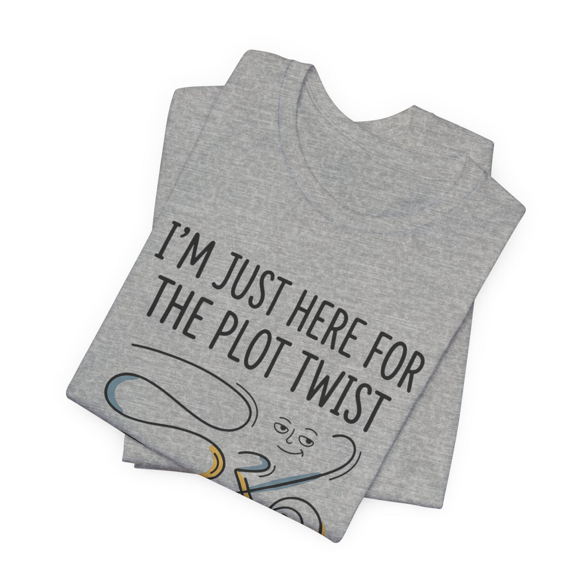 Plot Twist T‑Shirt – "I'm Just Here for the Plot Twist" Literary Tee