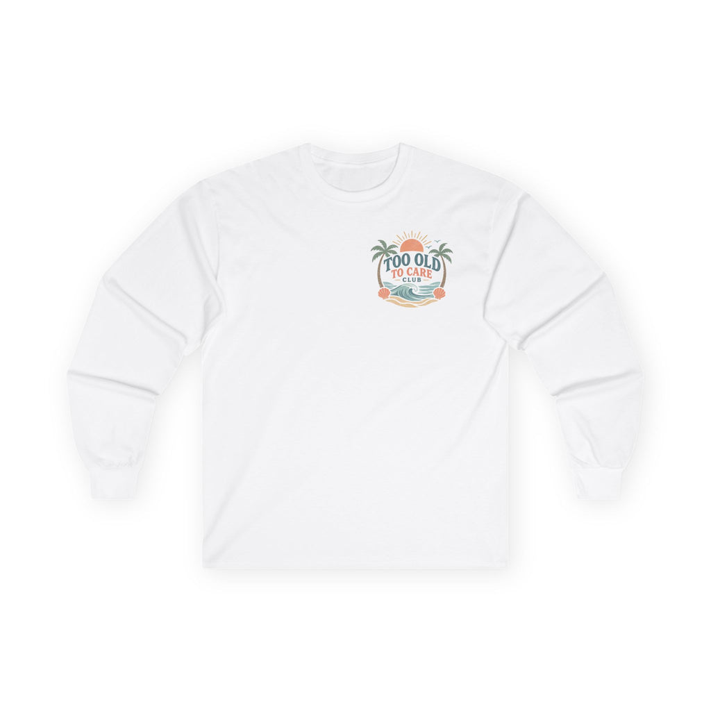 Too Old To Care Club Beach Vacation Long Sleeve Tee