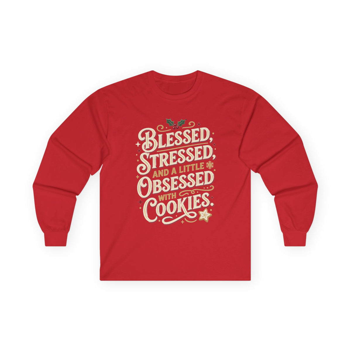 Blessed Stressed and a Little Obsessed with Cookies Long Sleeve Tee