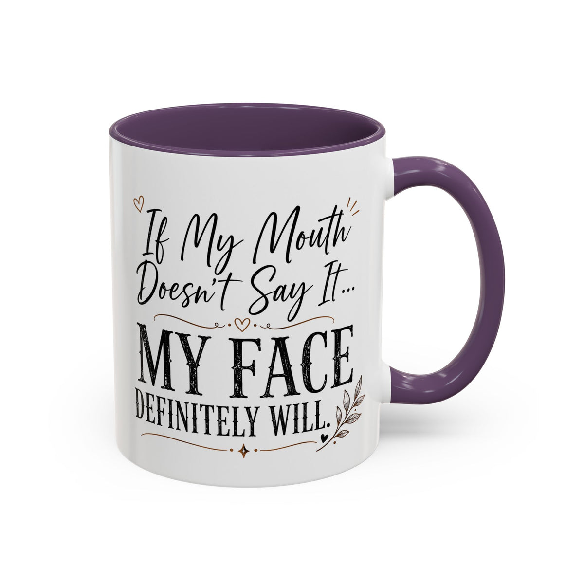 Coffee Mug — "If My Mouth Doesn't Say It... My Face Definitely Will" Accent Mug