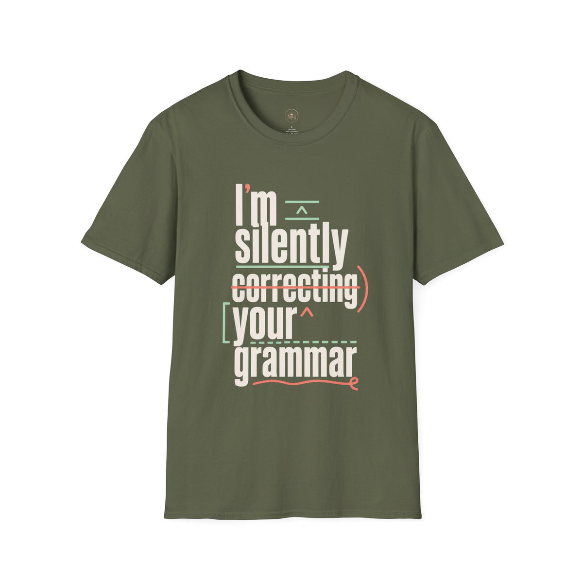 I'm Silently Correcting Your Grammar - Funny Sarcastic T-Shirt