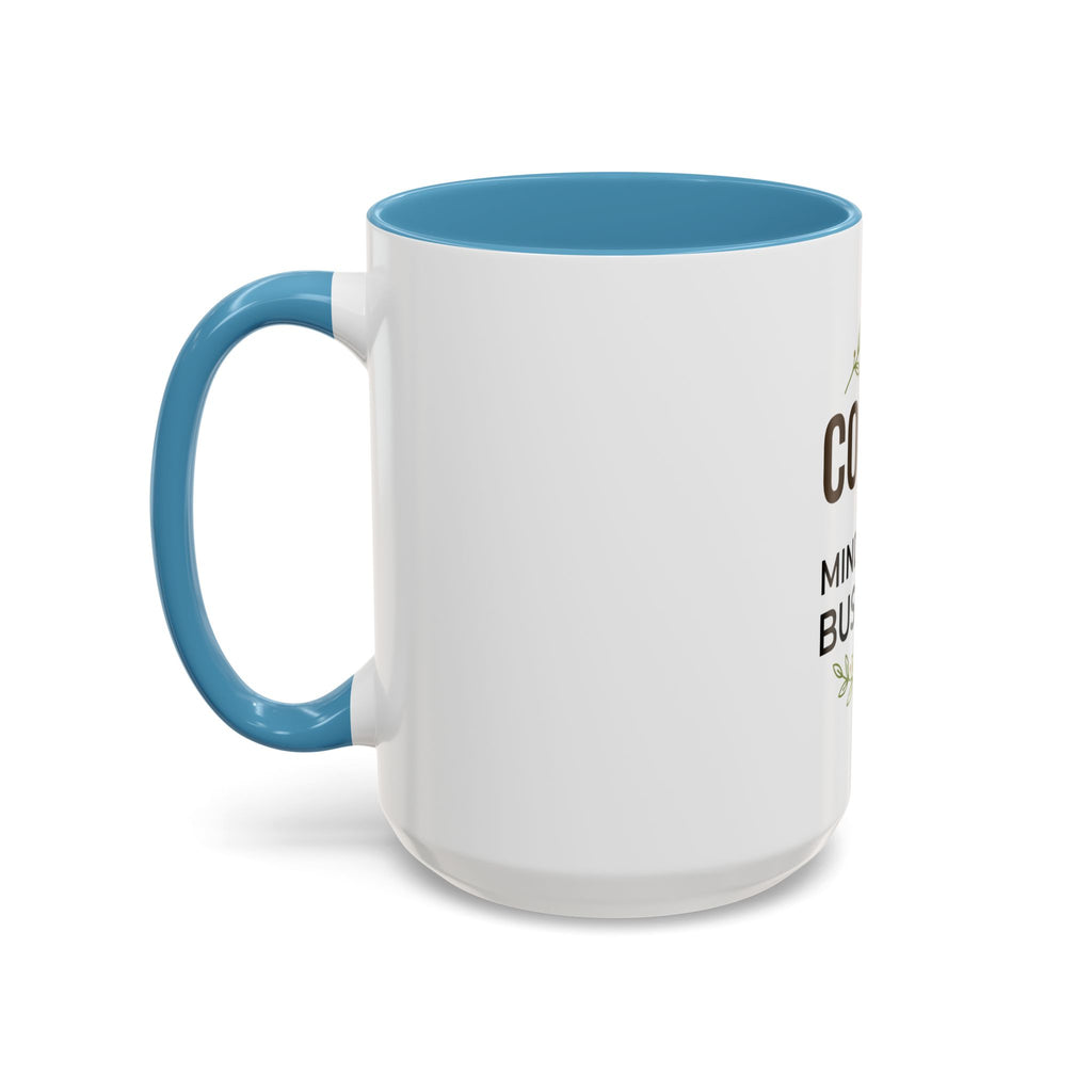 Coffee Mug - "Coffee & Mind Your Business" Ceramic Accent Mug