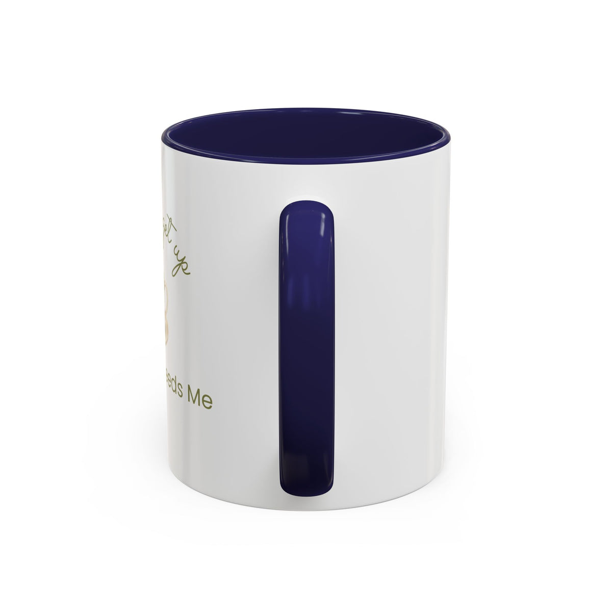 Coffee Mug — "I Have to Get Up, My Coffee Needs Me" Accent Ceramic Mug