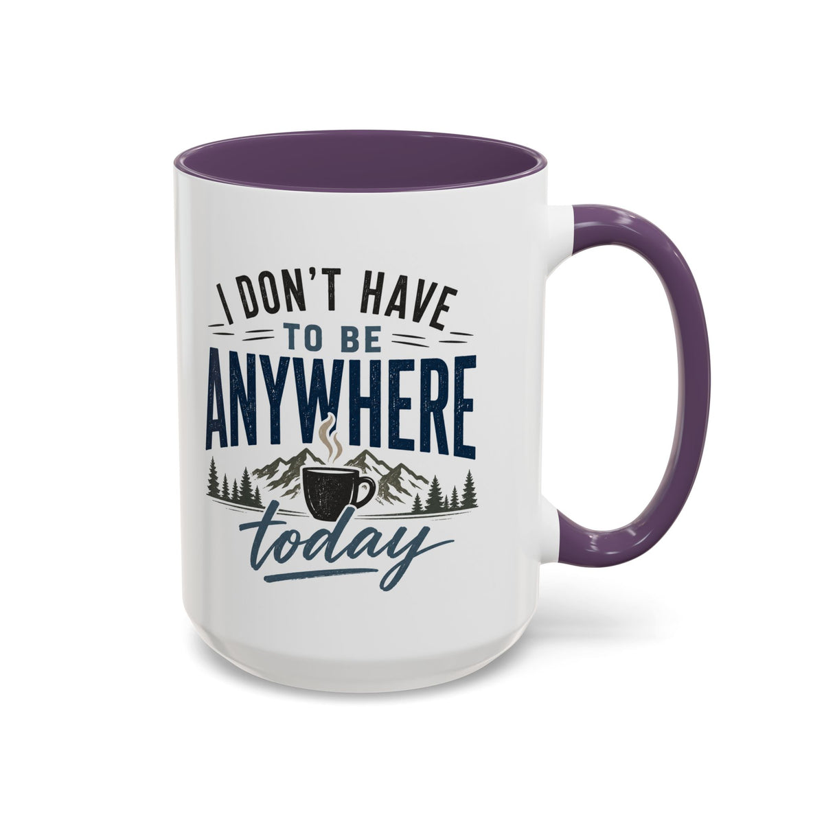 Coffee Mug - I Don't Have to Be Anywhere Today | Cozy Mountain Coffee Cup