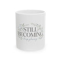 Still Becoming Ceramic Mug — "Keep Glowing" Inspirational Coffee Cup (11oz & 15oz)