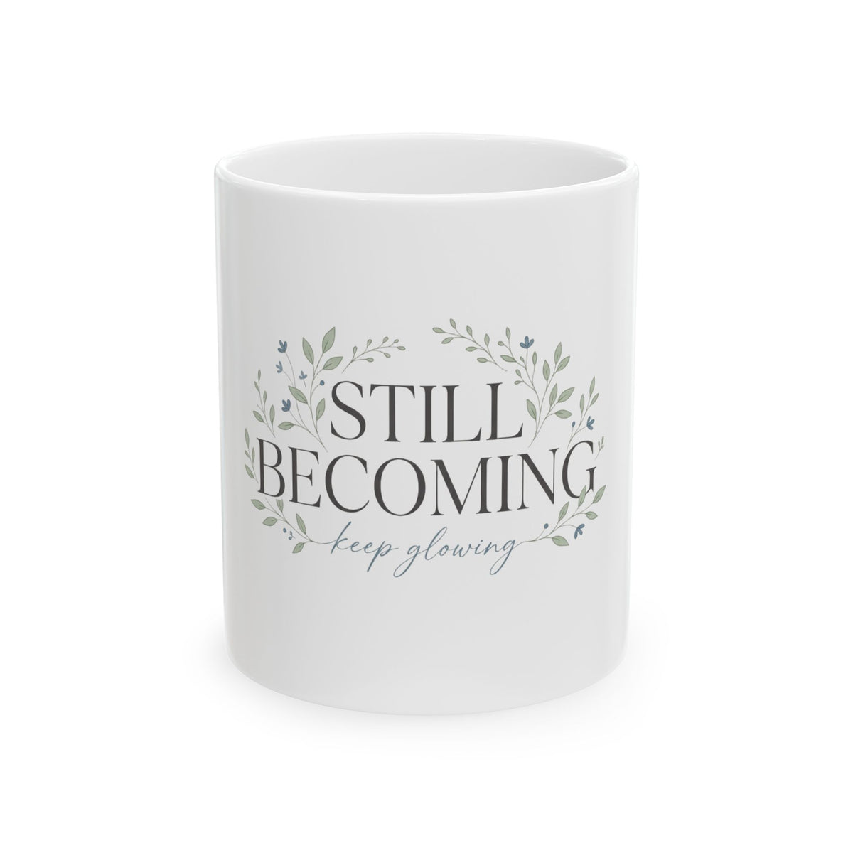 Still Becoming Ceramic Mug — "Keep Glowing" Inspirational Coffee Cup (11oz & 15oz)
