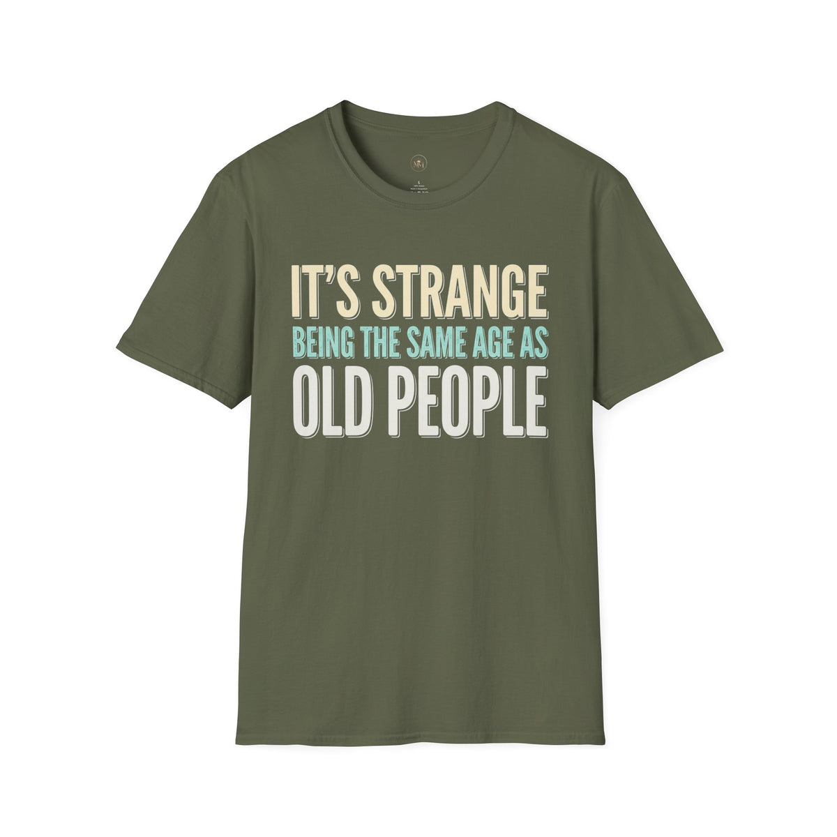 Its Stange Being the Same Age as Old People Unisex Softstyle T-Shirt