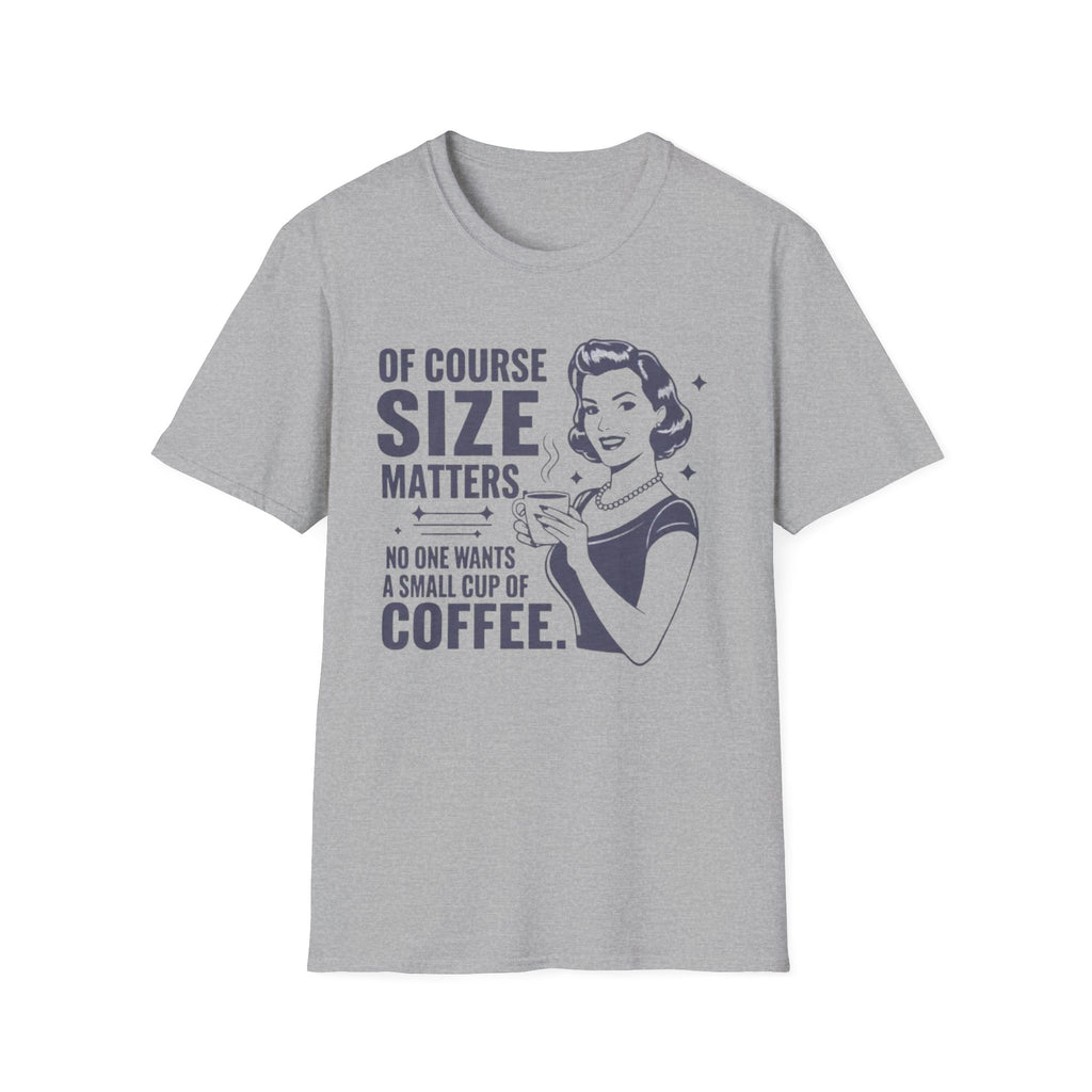 Size Matters T-Shirt – "Of Course Size Matters" Vintage Coffee Tee