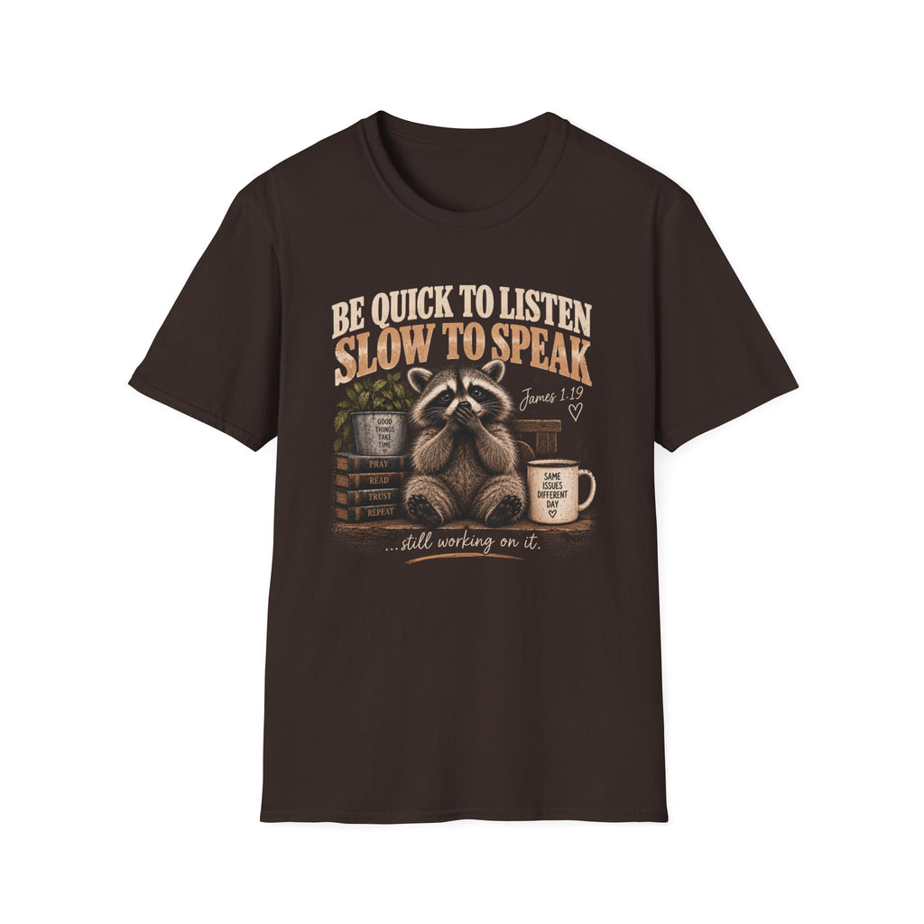 Be Quick to Listen Slow to Speak Raccoon T-Shirt – James 1:19 Inspirational Tee