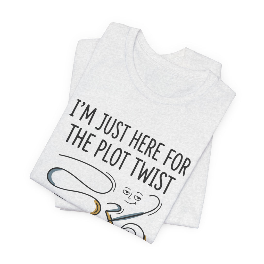 Plot Twist T‑Shirt – "I'm Just Here for the Plot Twist" Literary Tee