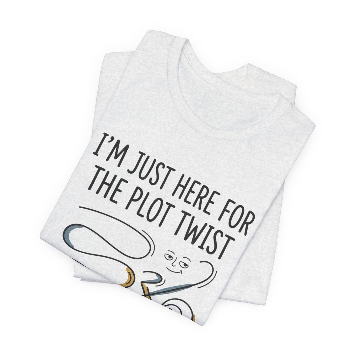 Plot Twist T‑Shirt – "I'm Just Here for the Plot Twist" Literary Tee