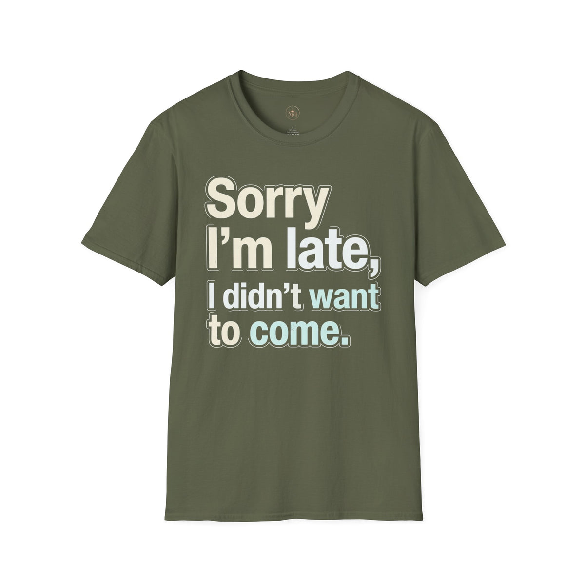 Sorry I'm Late I Didn't Want To Come T-Shirt