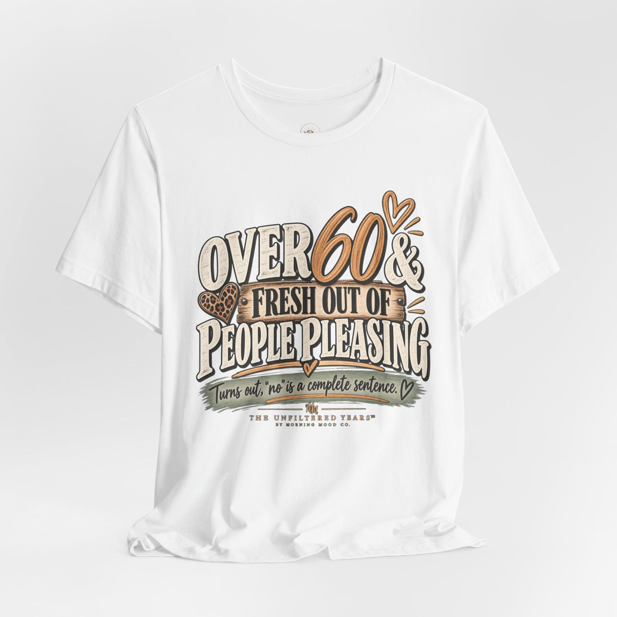 Over 60 and Done People PleasingUnisex Jersey Short Sleeve Tee