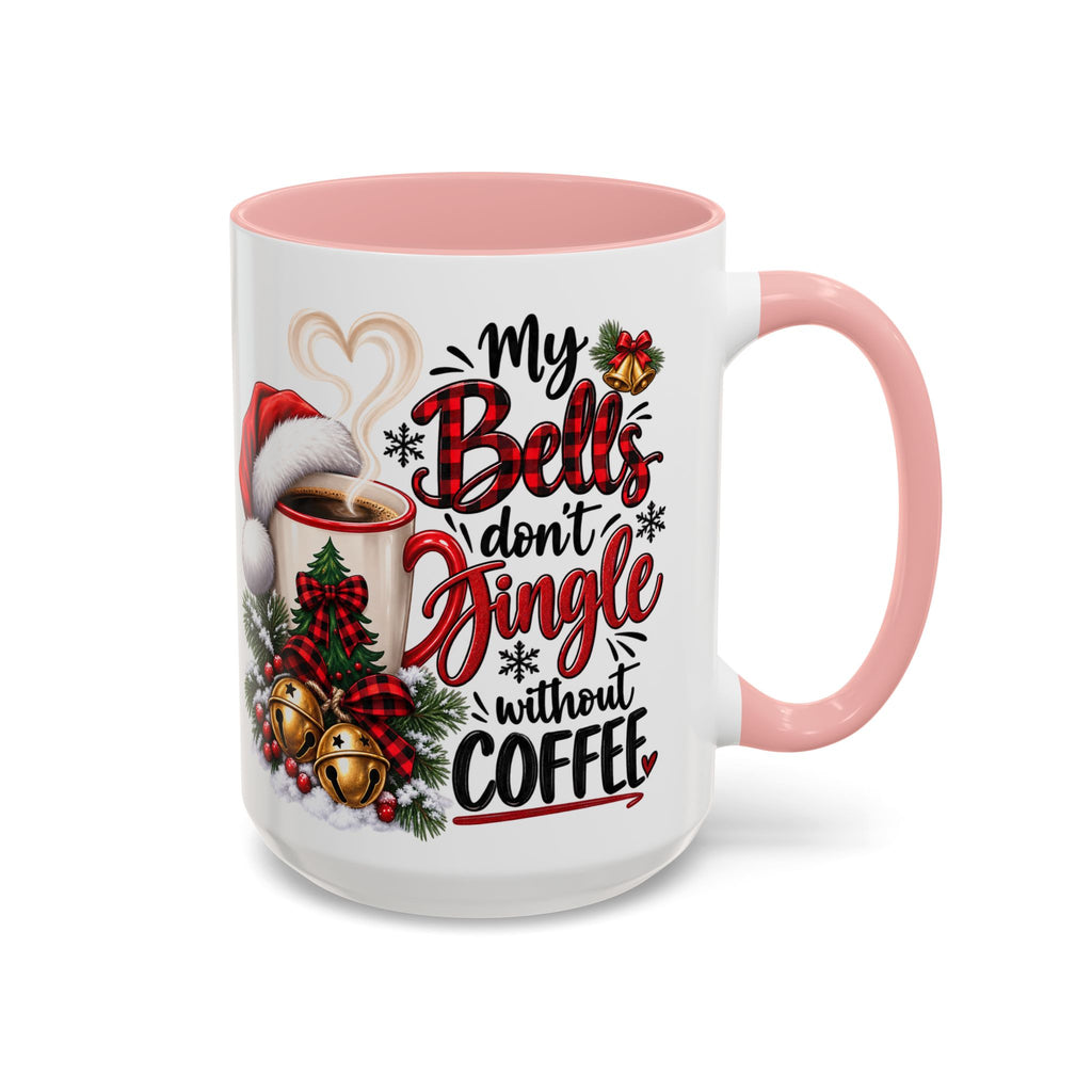 Christmas Coffee Mug – “My Bells Don’t Jingle Without Coffee” Accent Mug (11/15oz)