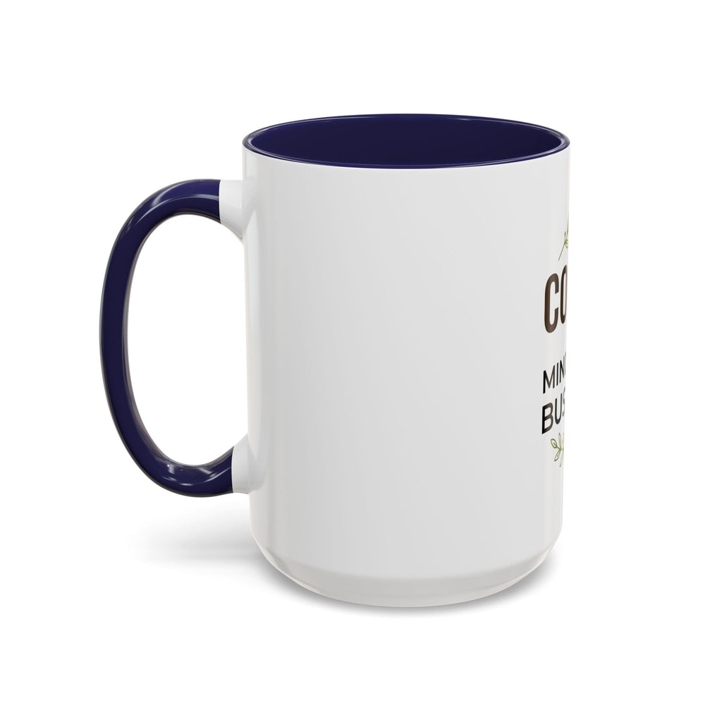 Coffee Mug - "Coffee & Mind Your Business" Ceramic Accent Mug