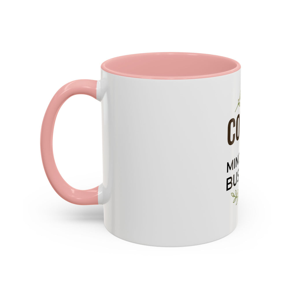 Coffee Mug - "Coffee & Mind Your Business" Ceramic Accent Mug