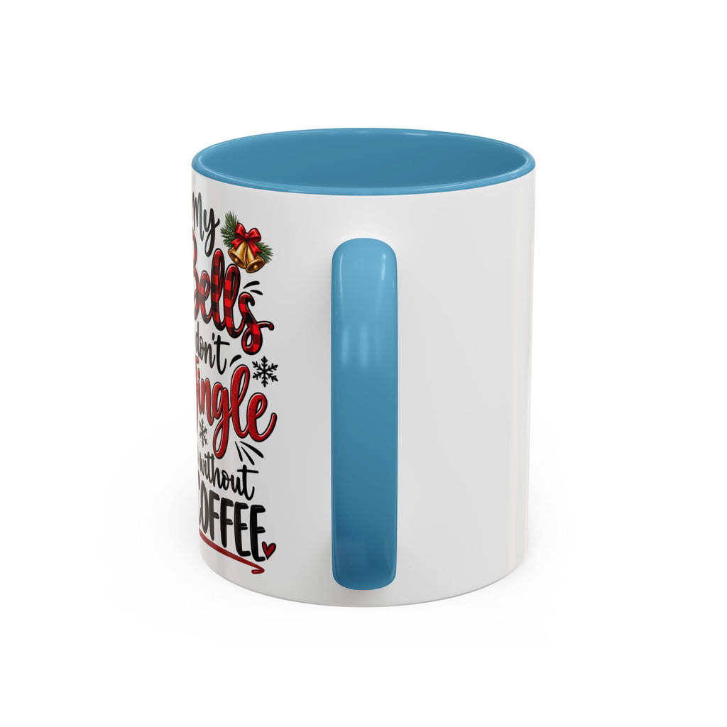 Christmas Coffee Mug – “My Bells Don’t Jingle Without Coffee” Accent Mug (11/15oz)
