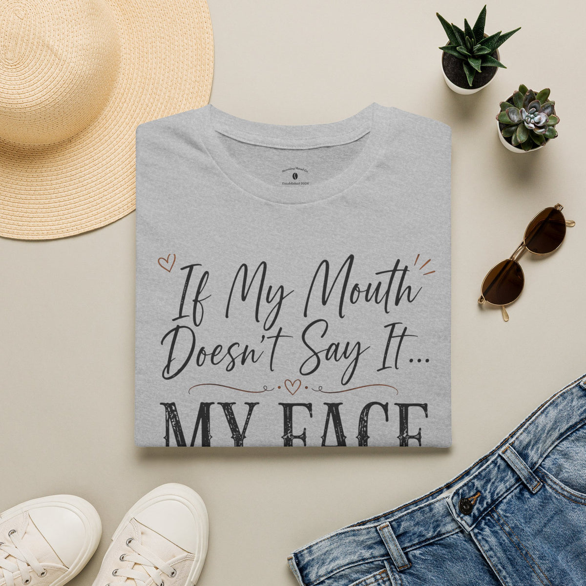 T‑Shirt — “If My Mouth Doesn’t Say It… My Face Definitely Will” Casual Graphic Tee