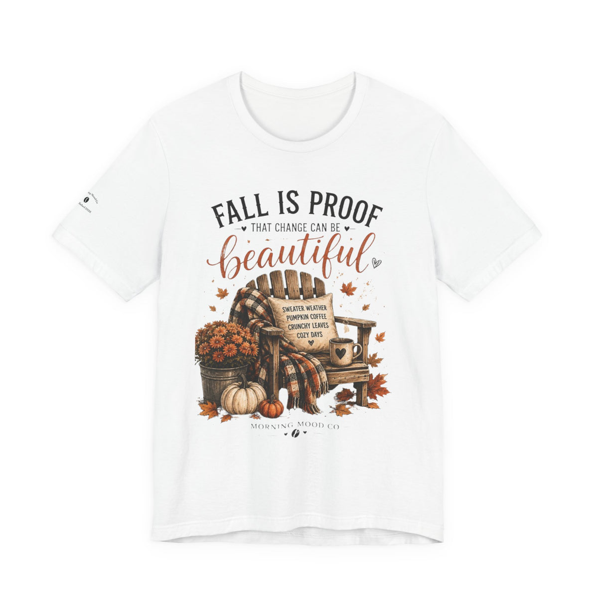 Fall Is Proof That Change Can Be Beautiful – Autumn Graphic Tee