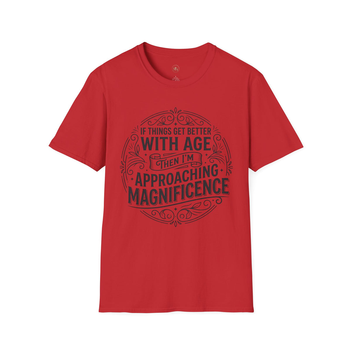 Approaching Magnificence T-Shirt — Funny Aging Birthday Tee