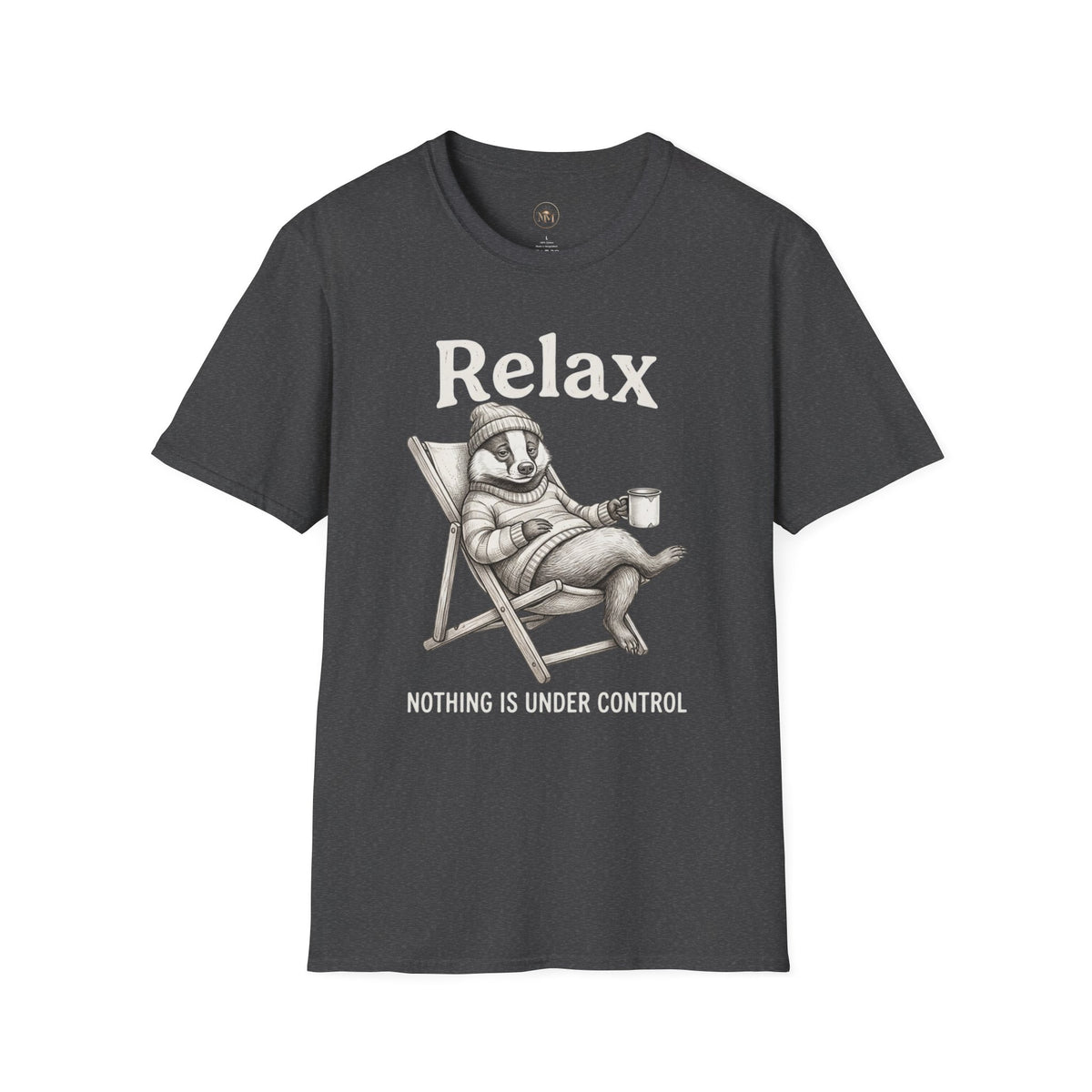 Relax Tee — "Nothing Is Under Control" Funny Chill Vibe Shirt