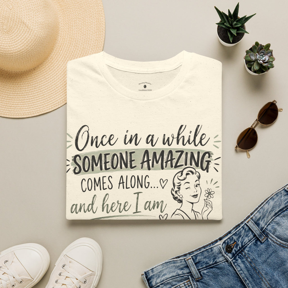 T-Shirt — “Once in a While Someone Amazing Comes Along…and Here I Am” Retro Graphic Tee