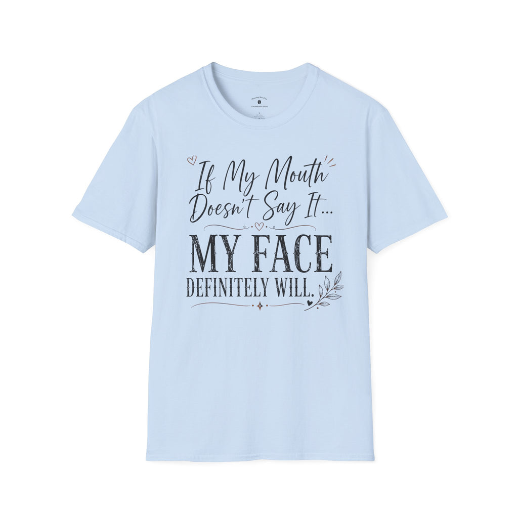 T‑Shirt — “If My Mouth Doesn’t Say It… My Face Definitely Will” Casual Graphic Tee
