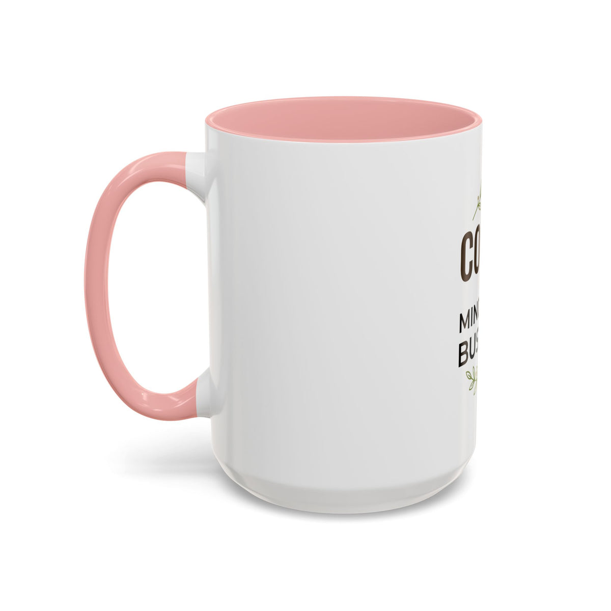 Coffee Mug - "Coffee & Mind Your Business" Ceramic Accent Mug