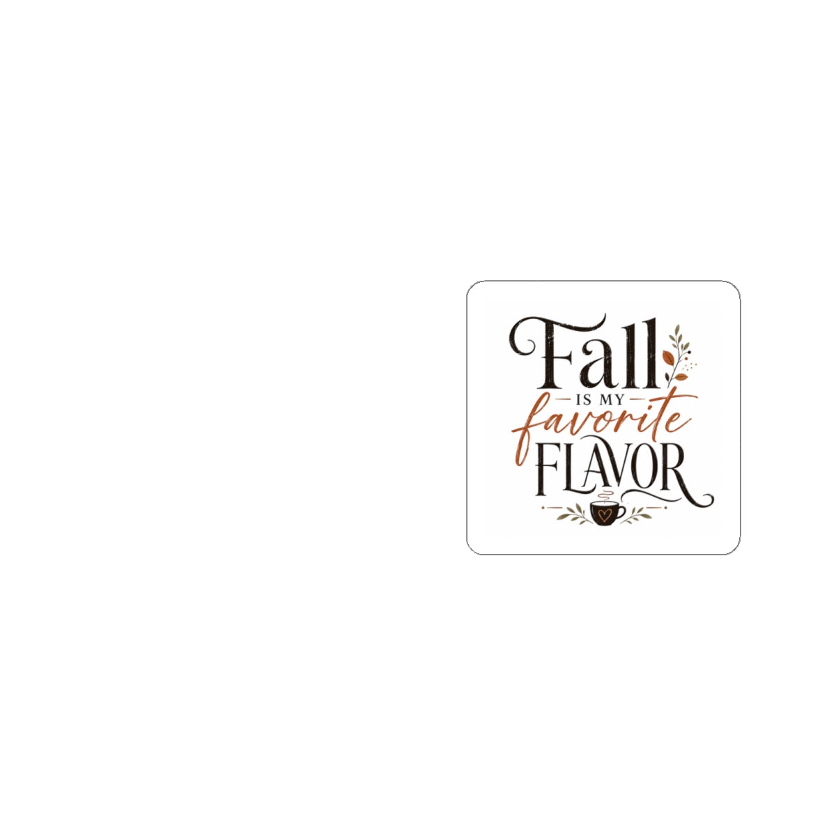 Fall Is My Favorite Flavor Sticker — Autumn Quote Kiss-Cut Sticker