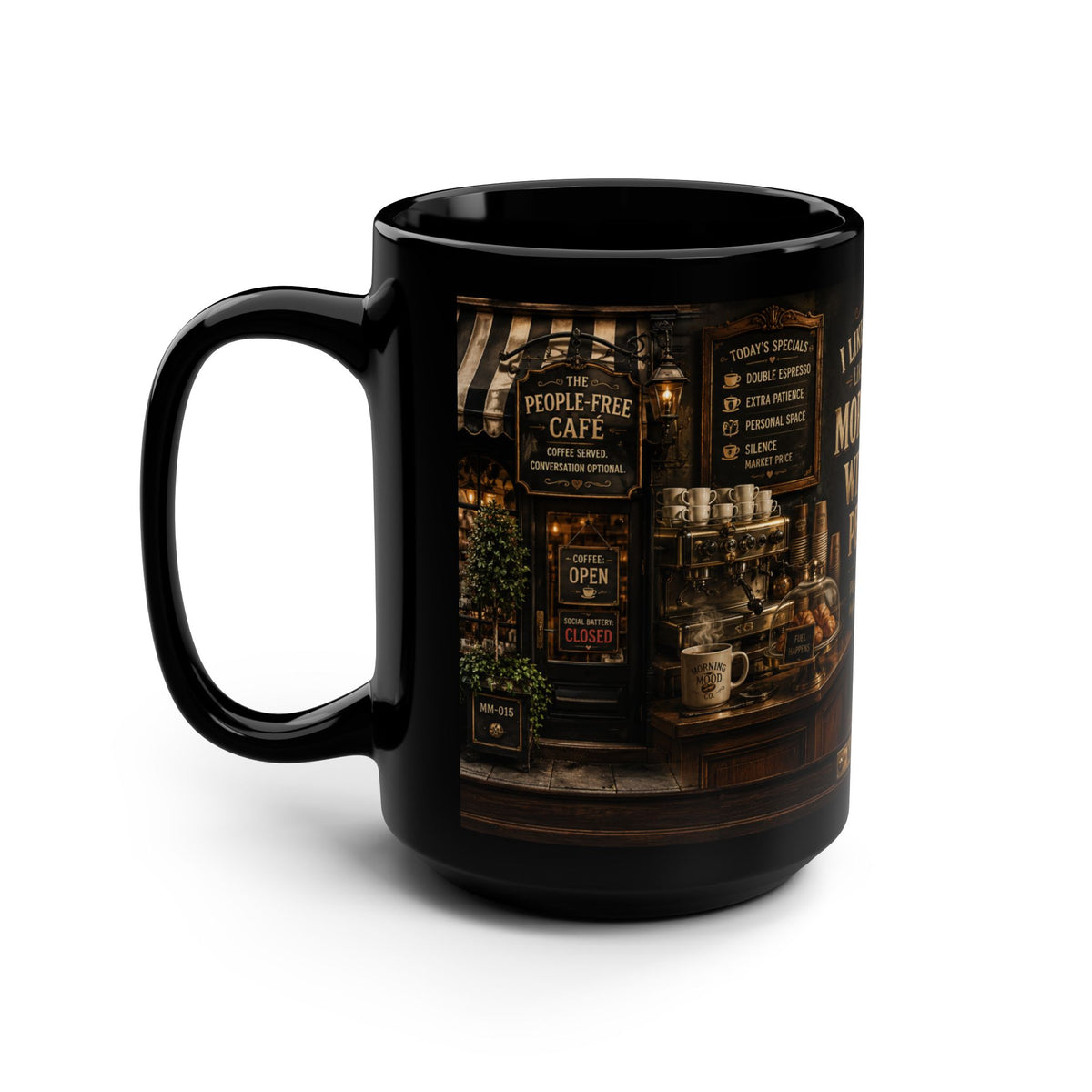 Coffee Mug – "I Like My Coffee Like I Like My Mornings... Without People" Black 15oz