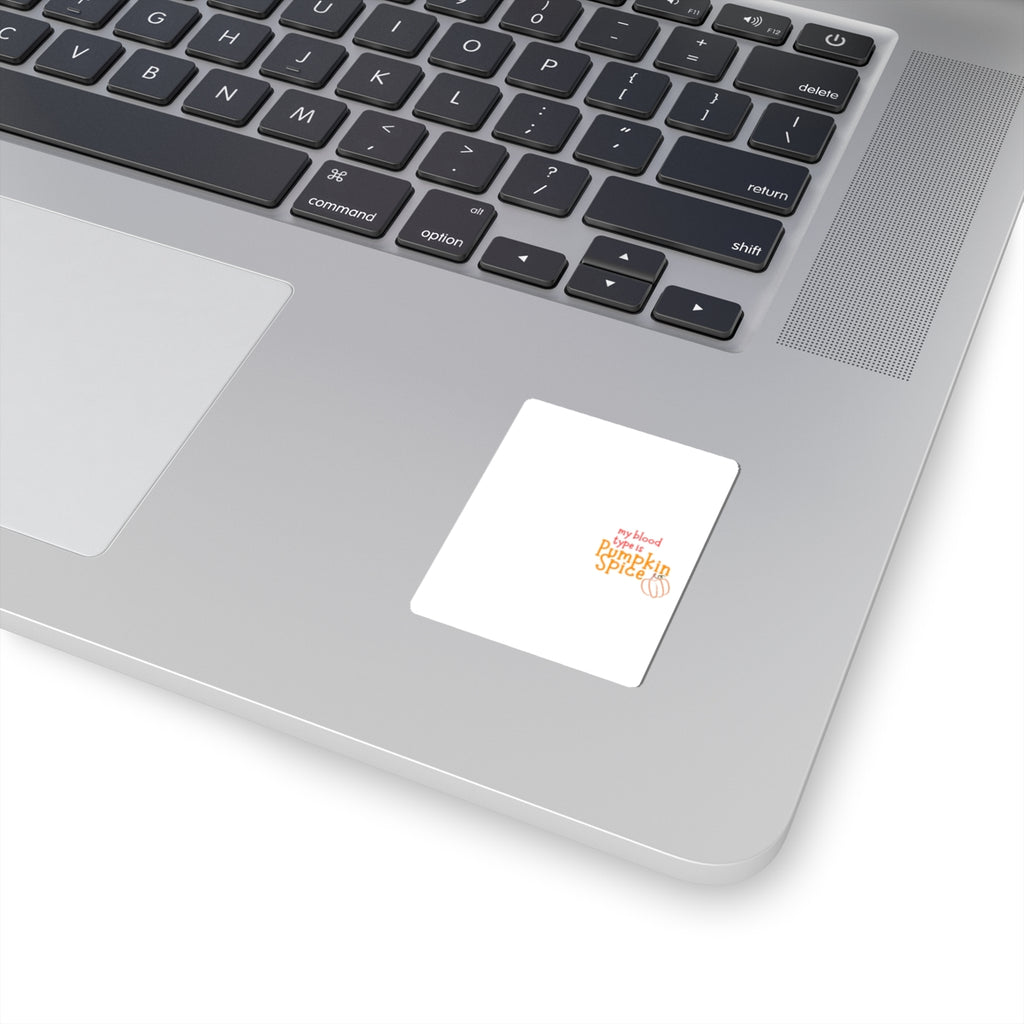 Pumpkin Spice Kiss-Cut Sticker — "My Blood Type is Pumpkin Spice" Fall Laptop Decal