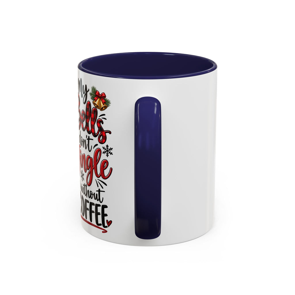 Christmas Coffee Mug – “My Bells Don’t Jingle Without Coffee” Accent Mug (11/15oz)