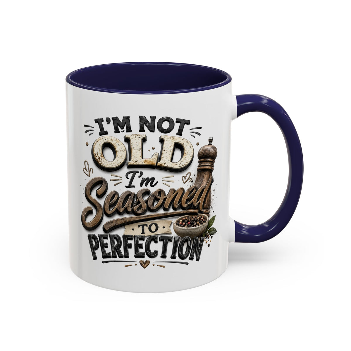 Seasoned to Perfection Coffee Mug - Funny 'I'm Not Old, I'm Seasoned to Perfection' Accent Mug