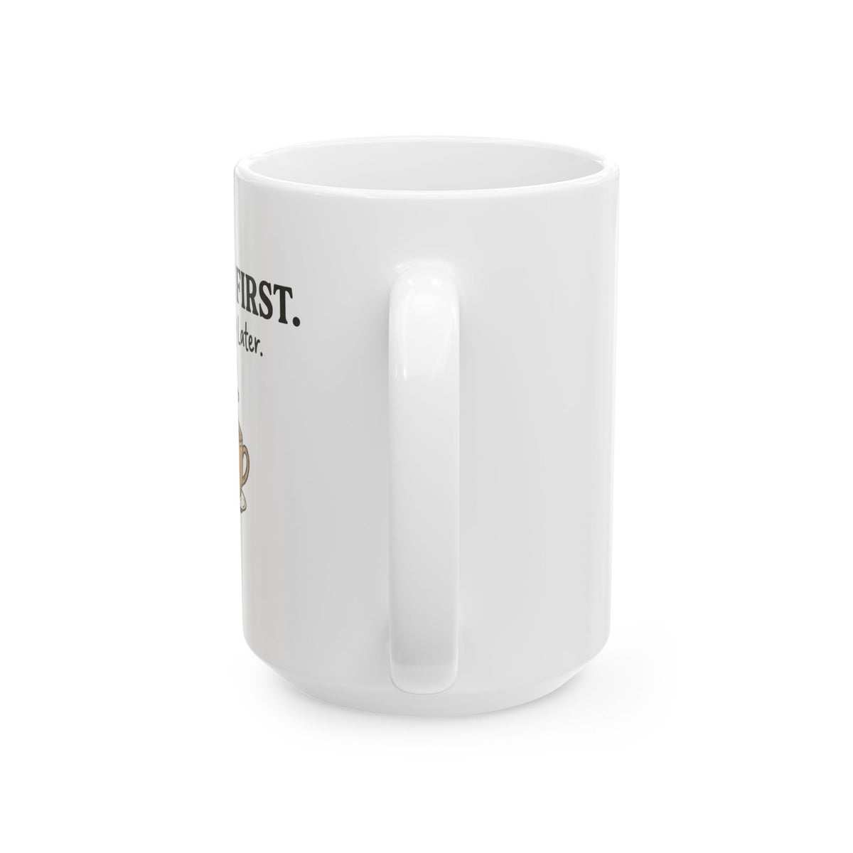 Coffee First Mug — “Coffee First. Adulting Later.” Ceramic Coffee Cup (11oz & 15oz)