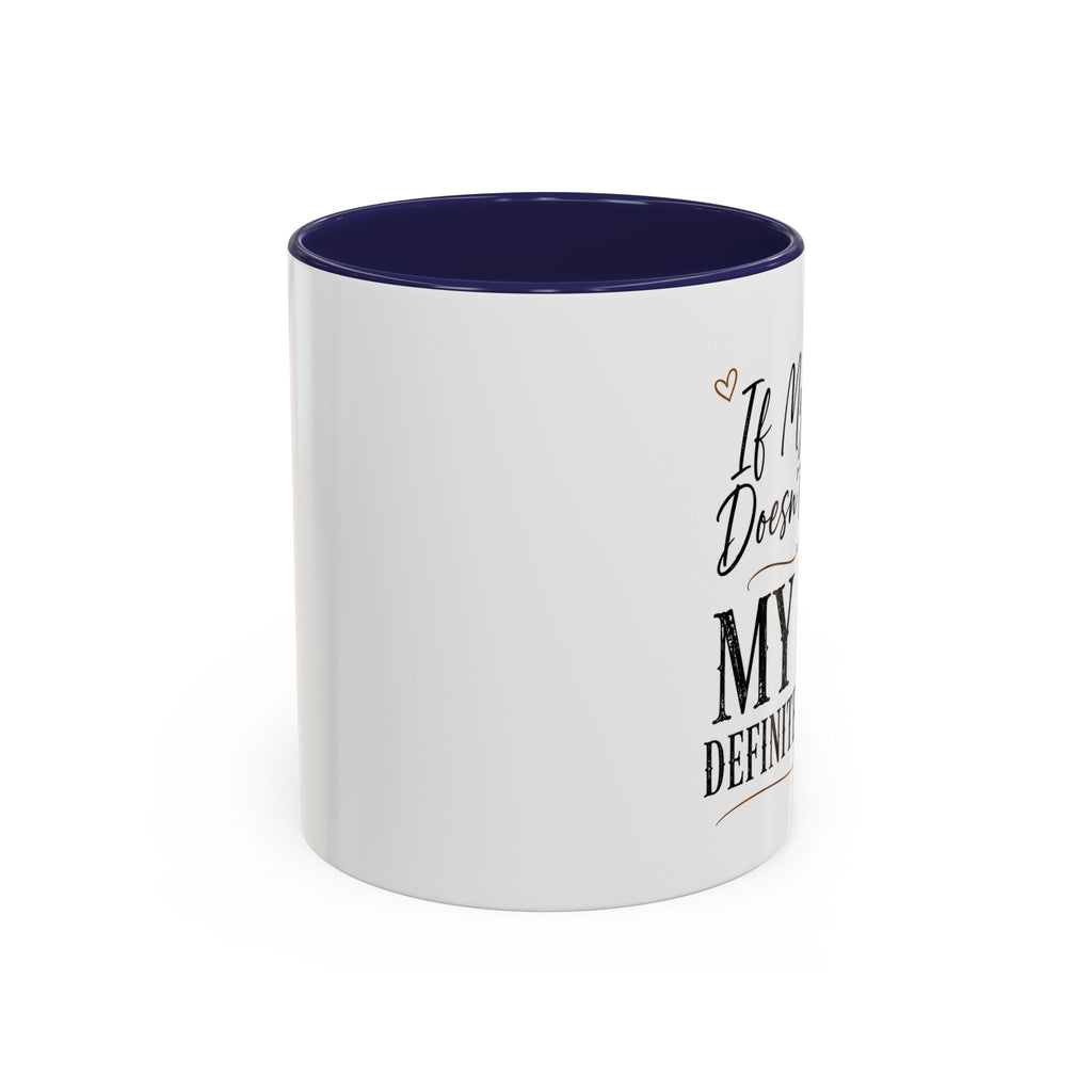 Coffee Mug — "If My Mouth Doesn't Say It... My Face Definitely Will" Accent Mug