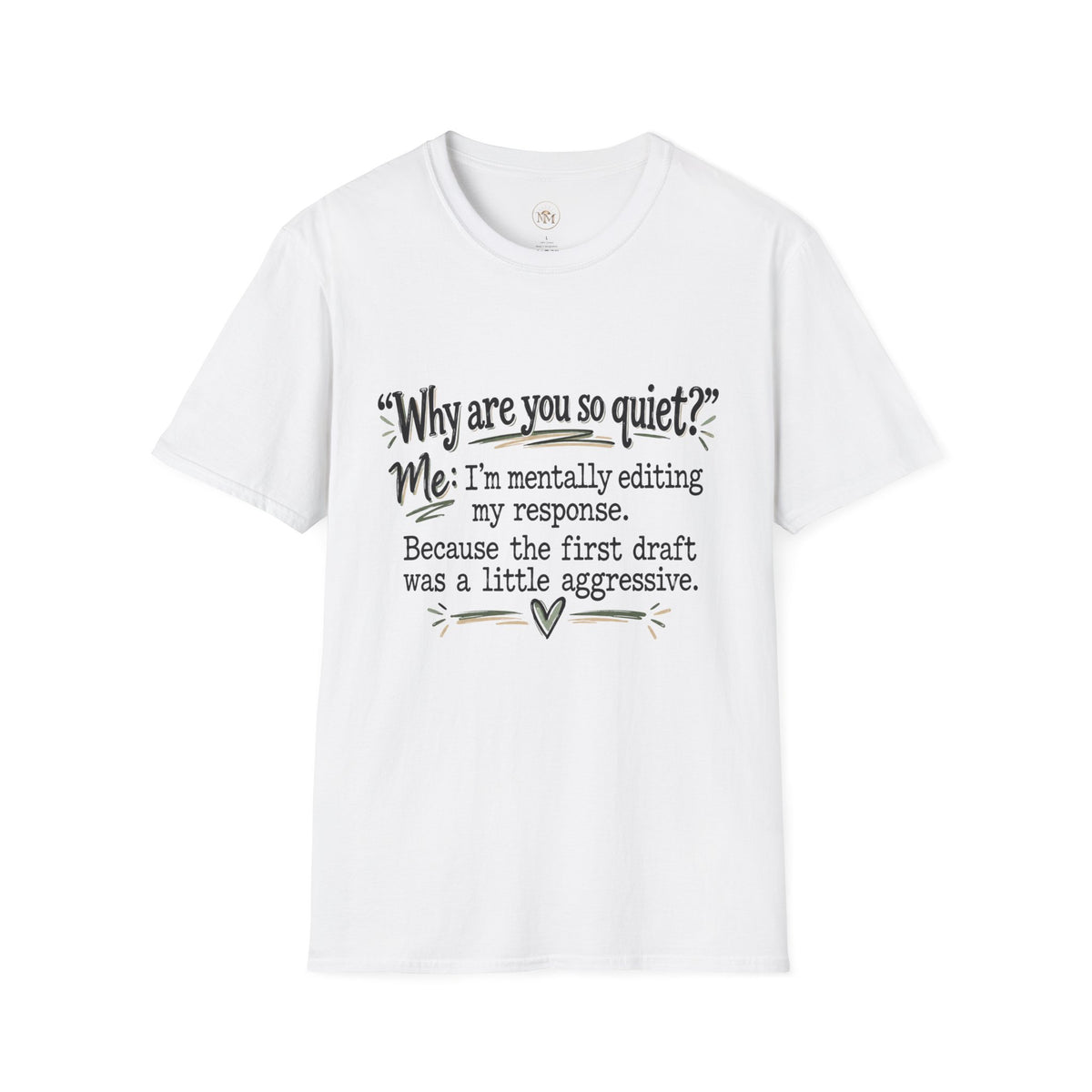 Why Are You So Quiet? I'm Mentally Editing My First Thought, It Was a Little Aggressive - Funny T-Shirt
