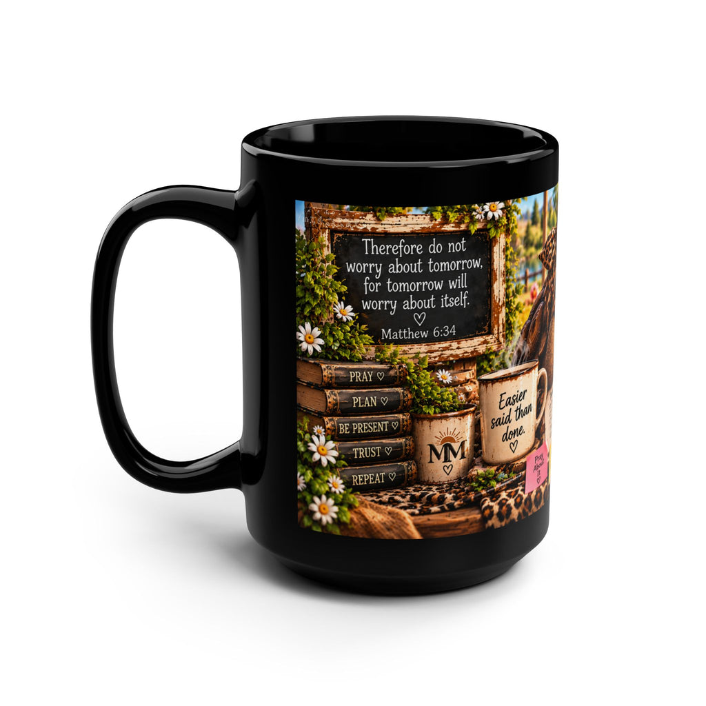 Therefore Do Not Worry About Tomorrow 15oz mug