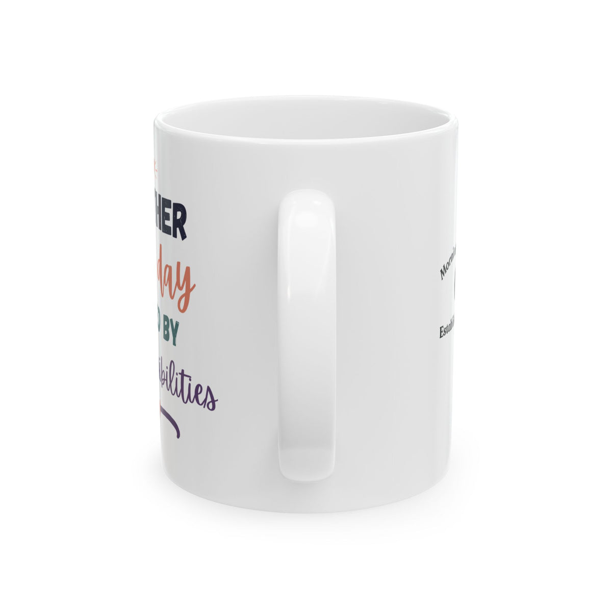 Ceramic Mug — "Another Fine Day ruined by Responsibilities Colorful Appreciation Coffee Cup