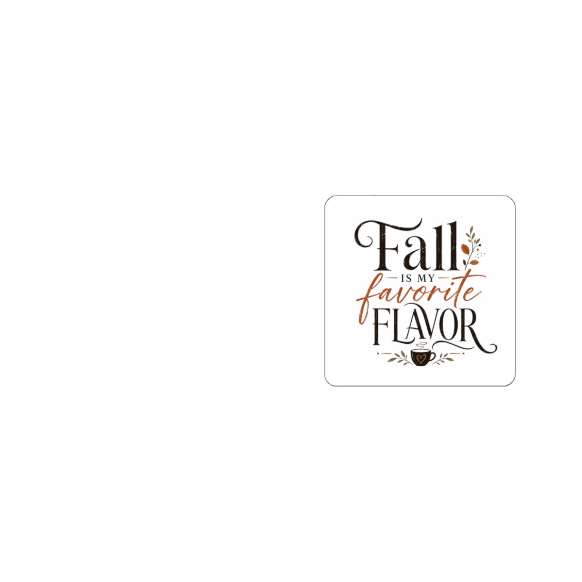 Fall Is My Favorite Flavor Sticker — Autumn Quote Kiss-Cut Sticker