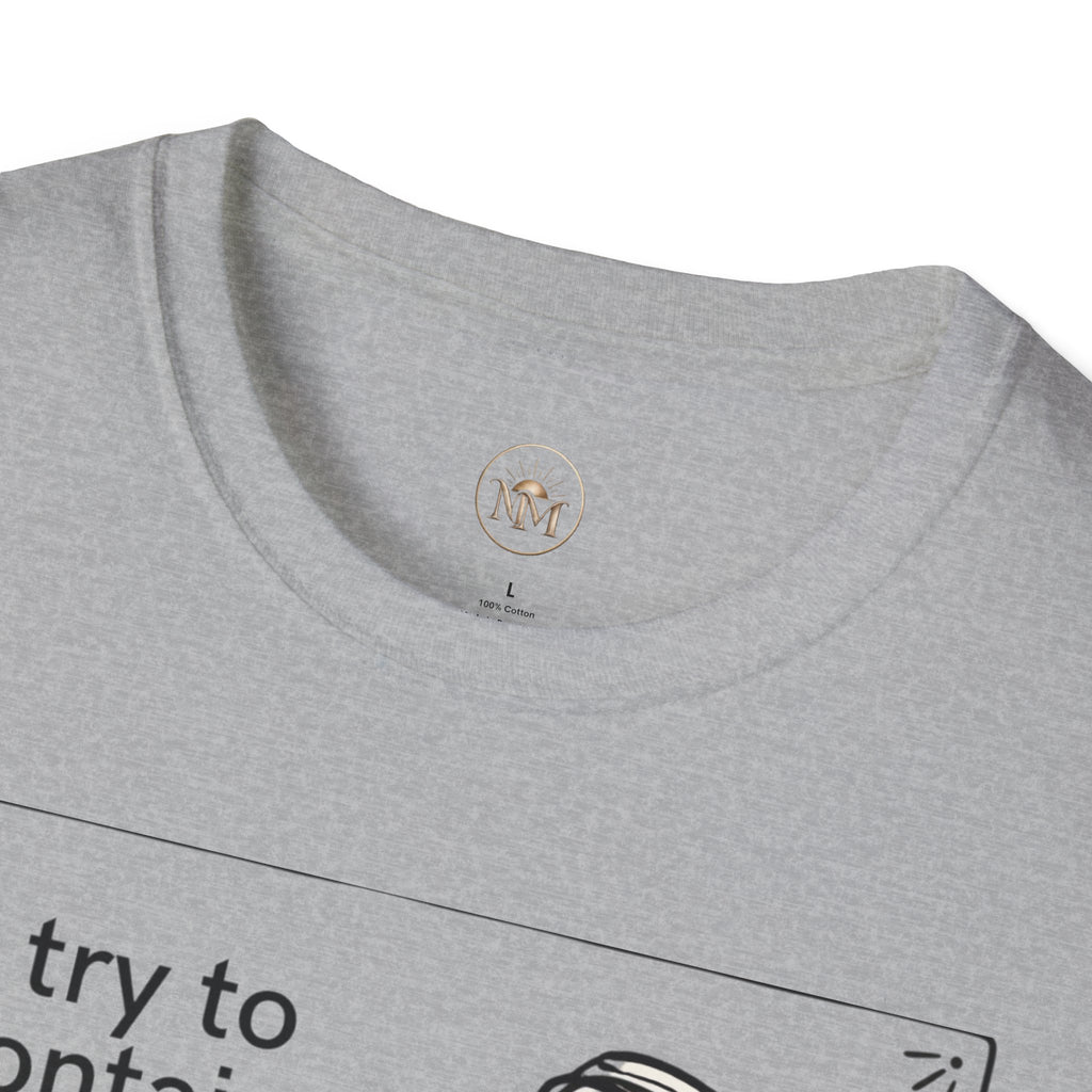 I Try to Contain My Mouth but the Lid Keeps Popping Off- Funny Sarcastic Tee